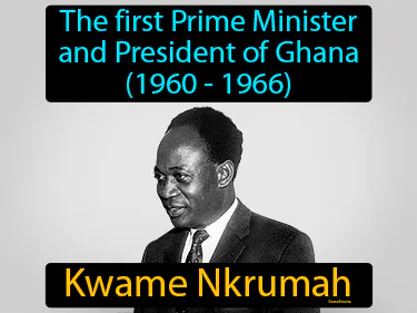 the first Prime Minister and President of Ghana (1960 - 1966)