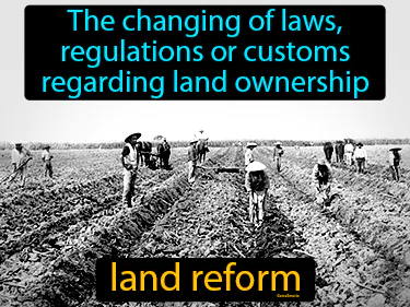 The changing of laws, regulations or customs regarding land ownership