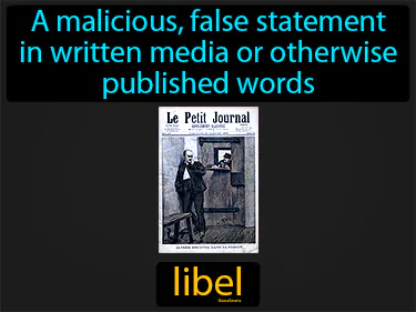 A malicious, false statement in written media or otherwise published words