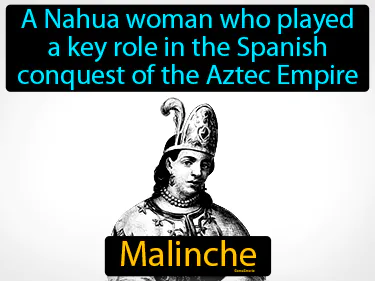 A Nahua woman who played a key role in the Spanish conquest of the Aztec Empire