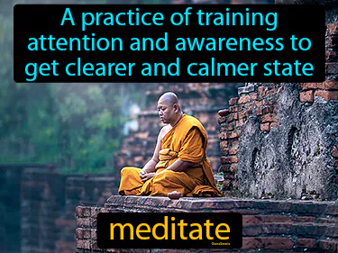 a practice of training attention and awareness to get clearer and calmer state