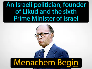 an Israeli politician, founder of Likud and the sixth Prime Minister of Israel