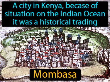 A city in Kenya, becase of situation on the Indian Ocean it was a historical trading center