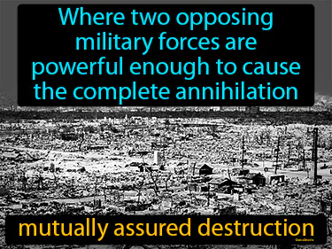 where two opposing military forces are powerful enough to cause the complete annihilation