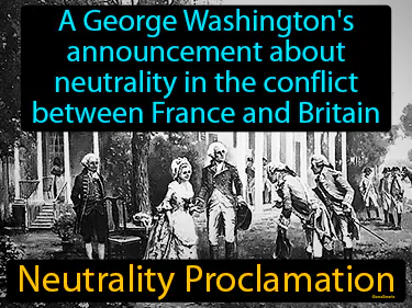 a George Washington's announcement about neutrality in the conflict between France and Britain