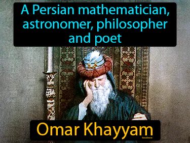 A Persian mathematician, astronomer, philosopher and poet