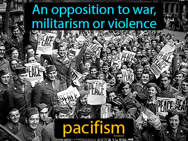 An opposition to war, militarism or violence