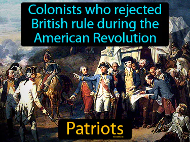 colonists who rejected British rule during the American Revolution