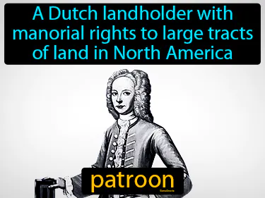 a Dutch landholder with manorial rights to large tracts of land in North America