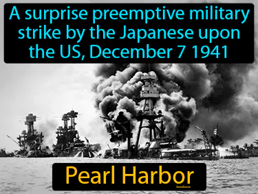 a surprise preemptive military strike by the Japanese upon the US, December 7 1941