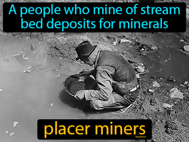 people who mine stream bed deposits for minerals