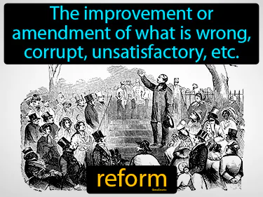 the improvement or amendment of what is wrong, corrupt, unsatisfactory, etc.
