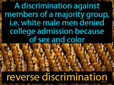 a discrimination against members of a majority group