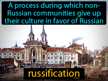 A process during which non-Russian communities give up their culture in favor of Russian