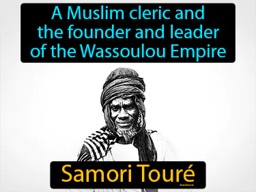 A Muslim cleric and the founder and leader of the Wassoulou Empire