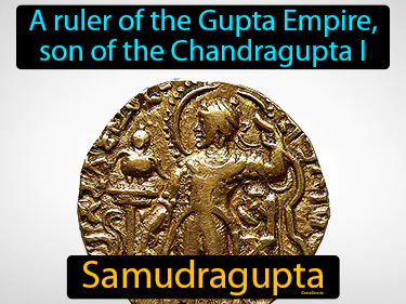 a ruler of the Gupta Empire, son of the Chandragupta I