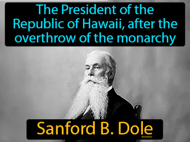 the President of the Republic of Hawaii, after the overthrow of the monarchy