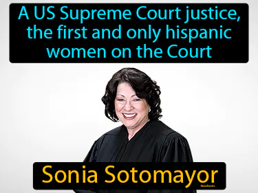 a US Supreme Court justice, the first and only hispanic women on the Court