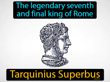 the legendary seventh and final king of Rome