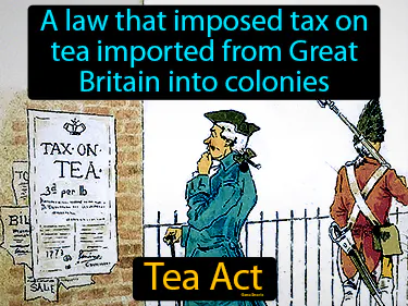 a law that imposed tax on tea imported from Great Britain into colonies