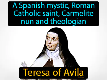 A Spanish mystic, Roman Catholic saint, Carmelite nun and theologian
