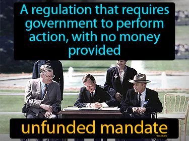 a regulation that requires government to perform action, with no money provided