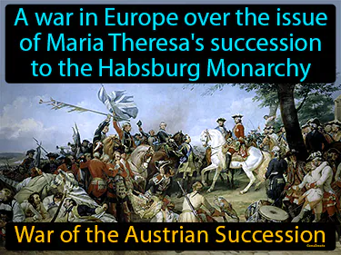 A war in Europe over the issue of Maria Theresa's succession to the Habsburg Monarchy