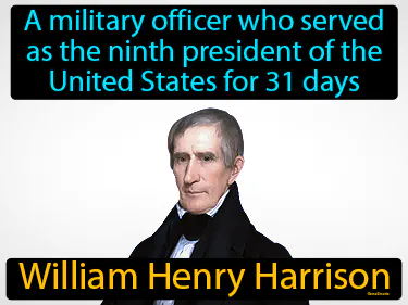 a military officer who served as the ninth president of the United States for 31 days