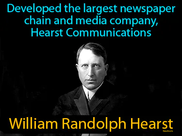developed the largest newspaper chain and media company, Hearst Communications