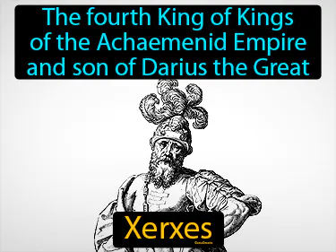 the fourth King of Kings of the Achaemenid Empire and son of Darius the Great