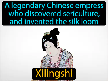 a legendary Chinese empress who discovered sericulture, and invented the silk loom