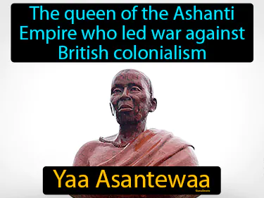 The queen of the Ashanti Empire who led war against British colonialism