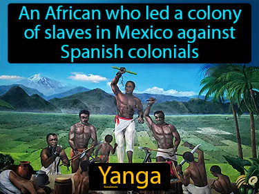 An African who led a colony of slaves in Mexico against Spanish colonials
