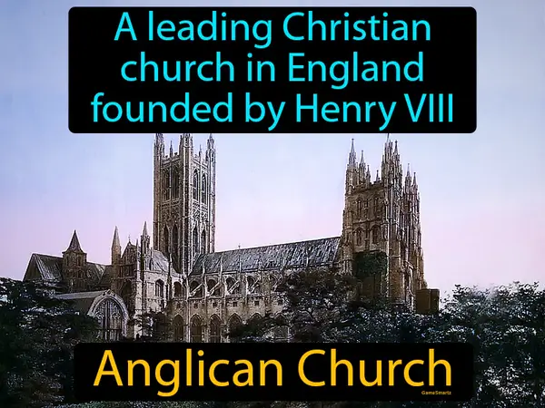 a leading Christian church in England founded by Henry VIII
