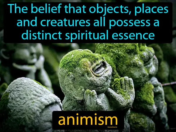 The belief that objects, places and creatures all possess a distinct spiritual essence