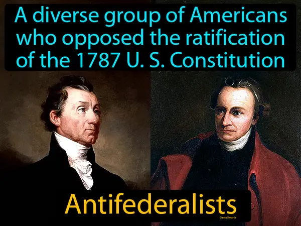 a diverse group of Americans who opposed the ratification of the 1787 US Constitution