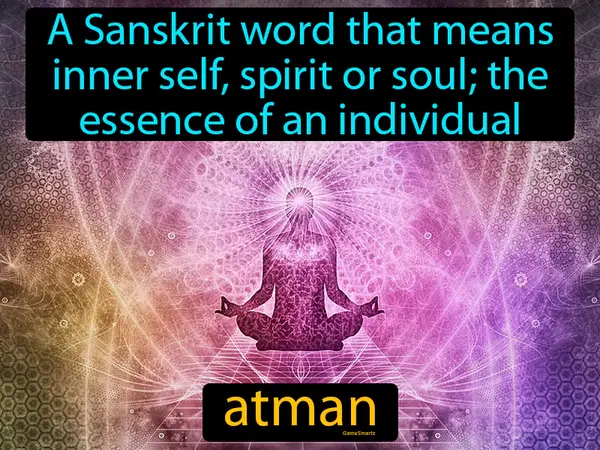 A Sanskrit word that means inner self, spirit or soul; the essence of an individual