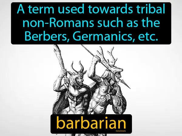 a term used towards tribal non-Romans such as the Berbers, Germanics, etc.