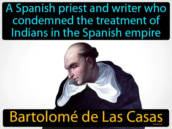 a Spanish priest and writer who condemned the treatment of Indians in the Spanish empire