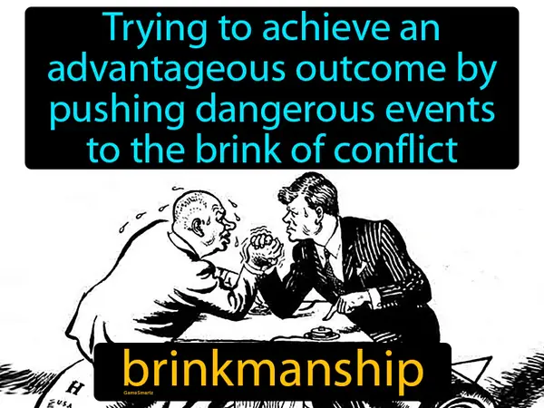 trying to achieve an advantageous outcome by pushing dangerous events to the brink of conflict
