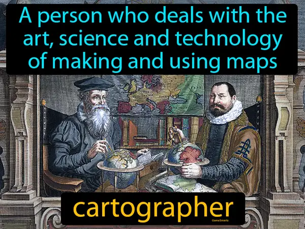 A person who deals with the art, science and technology of making and using maps