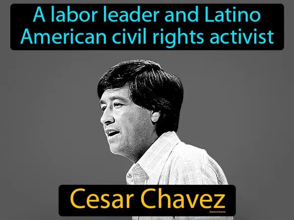 a labor leader and Latino American civil rights activist