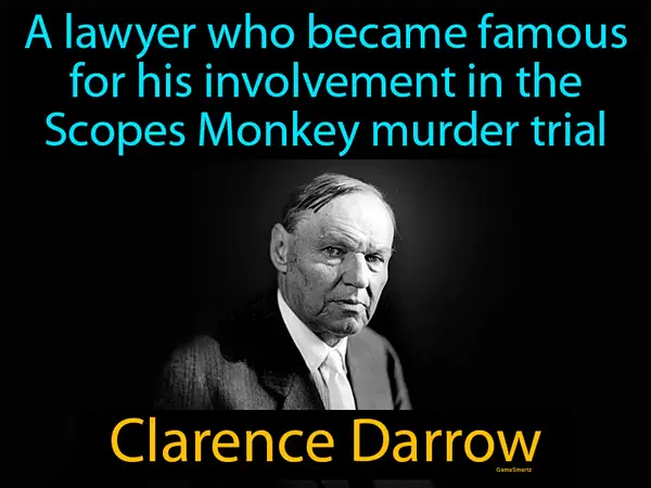 a lawyer who became famous for his involvement in the Scopes Monkey murder trial