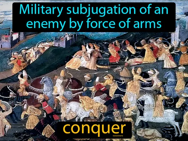 military subjugation of an enemy by force of arms