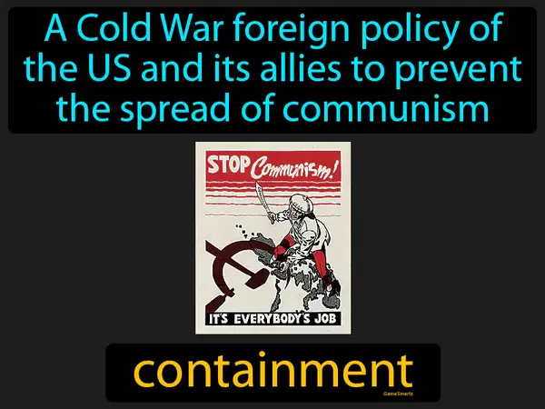 a Cold War foreign policy of the US and its allies to prevent the spread of communism