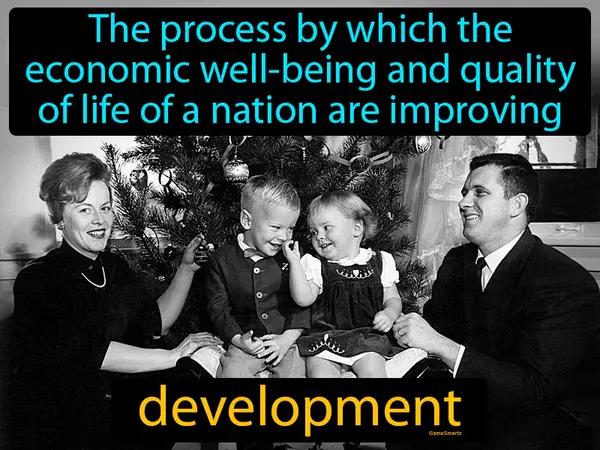 The process by which the economic well-being and quality of life of a nation are improving