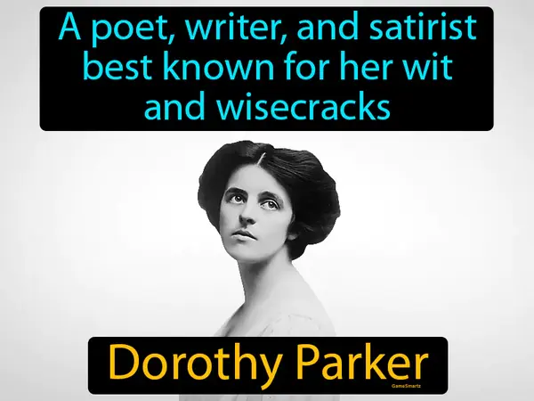 a poet, writer, and satirist best known for her wit and wisecracks