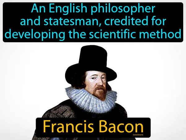 An English philosopher and statesman, credited for developing the scientific method