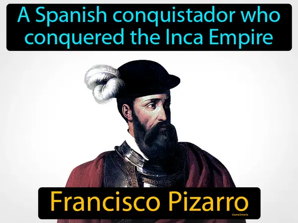a Spanish conquistador who conquered the Inca Empire