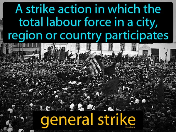 A strike action in which the total labour force in a city, region or country participates